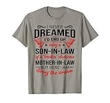 I Never Dreamed I'd End Up Being A Son In Law Awesome Gifts T-Shirt