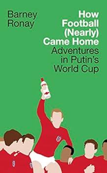 Hardcover How Football (Nearly) Came Home: Adventures in Putin’s World Cup Book