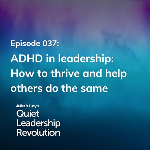 『ADHD in leadership: How to thrive and help others do the same (Ep.37)』のカバーアート