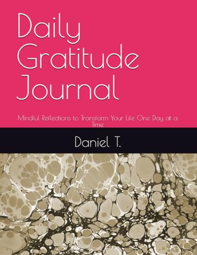Daily Gratitude Journal: Mindful Reflections to Transform Your Life One Day at a Time