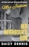  Mrs Jackson and Her Neighbour’s Son: Reverse Age Gap Cougar Confession (Mrs Jackson and Her Hot Studs Book 14) (English Edition)