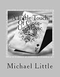 A Little Touch Of Close-Up Magic: Close-up coin and card magic effects with complete instructions and photos