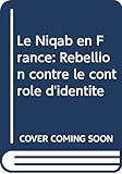 Le Niqab en France: Rebellion contre le contrôle d'identité