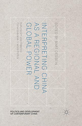 Interpreting China as a Regional and Global Power: Nationalism and Historical Consciousness in World Politics (Politics and Development of Contemporary China)