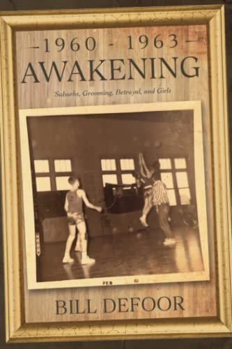 1960-'63 - AWAKENING: Suburbs, Grooming, Betrayal, and Girls (Written For My Children)