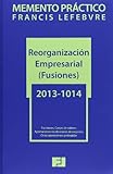  Memento Práctico Reorganización Empresarial ( Fusiones ) 2013-2014 (Mementos Practicos)