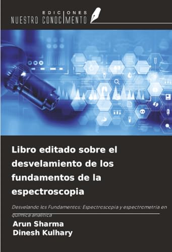 Libro editado sobre el desvelamiento de los fundamentos de la espectroscopia: Desvelando los Fundamentos: Espectroscopia y espectrometría en química analítica Libro editado sobre el desvelamiento de los fundamentos de la espectroscopia: Desvelando los Fundamentos: Espectroscopia y espectrometría en química analítica