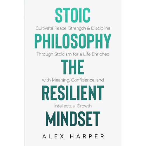 Stoic Philosophy The Resilient Mindset by Alex Harper episode artwork