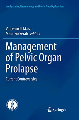 Management of Pelvic Organ Prolapse: Current Controversies (Urodynamics, Neurourology and Pelvic Floor Dysfunctions)