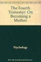 The fourth trimester: On becoming a mother 0838527159 Book Cover