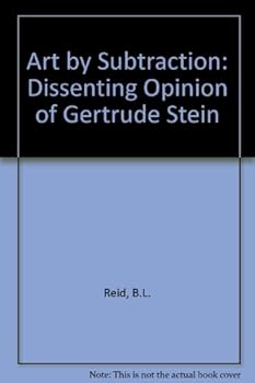 Hardcover ART BY SUBTRACTION A Dissenting Option of Gertrude Stein Book
