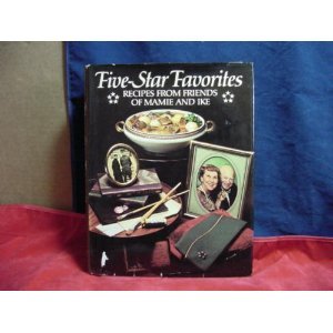 Five Star Favorites: Recipes from Friend of Mamie and Ike SIGNED