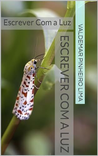 Curso Intensivo de Fotografia e Pós-produção: Escrever Com a Luz (Portuguese Edition)