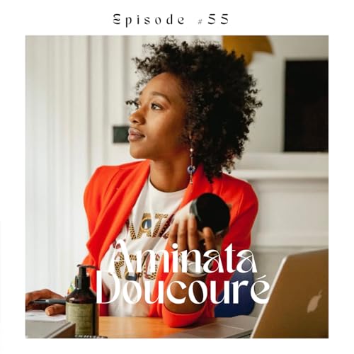 #55 A la rencontre d'Aminata Doucour&eacute;, fondatrice de Musoya, une marque de cosm&eacute;tiques capillaires