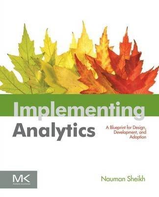 [(Implementing Analytics: A Blueprint for Design, Development, and Adoption )] [Author: Nauman Sheikh] [Jul-2013] book cover