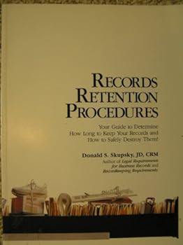 Paperback Records Retention Procedures: Your Guide to Determine How Long to Keep Your Records and How to Safely Destroy Them! Book