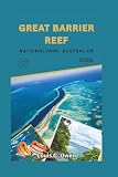 parcs nationaux australie occidentale  GRANDE BARRIÈRE DE CORAIL PARC NATIONAL, AUSTRALIE 2026: Guide de préparation pour la plongée avec tuba, la plongée sous-marine, la découverte des îles et les voyages à petit budget en Australie