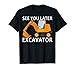 Excavator amusant pour enfant avec inscription « See You Later » T-Shirt