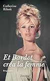  Et Bardot créa la femme