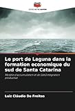 porte laguna 2 ne s'ouvre plus  Le port de Laguna dans la formation economique du sud de Santa Catarina: Modèle d\'accumulation et de (dés)intégration productive