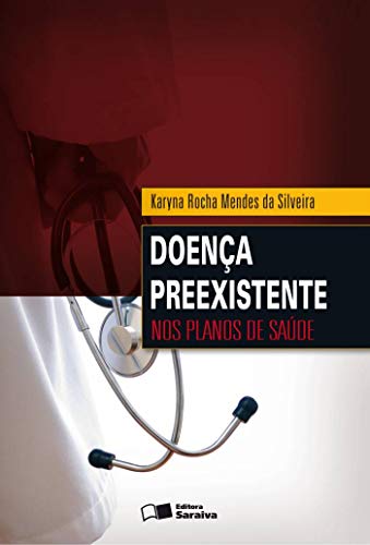 Doença Preexistente Nos Planos de Saúde – 1ª Edição 2009
