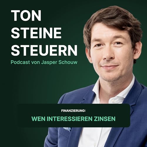 Finanzierung: Wen interessieren Zinsen | Podcast | Ton Steine Steuern