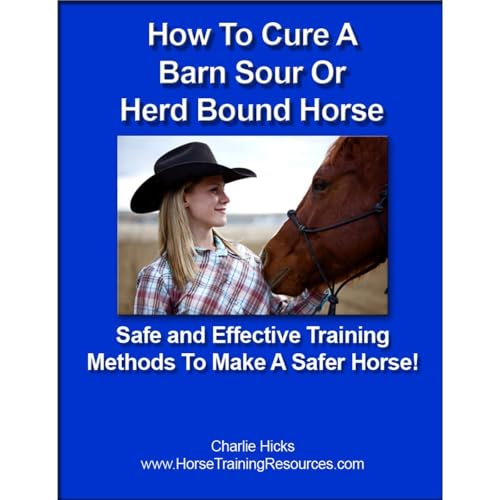 How To Cure A Barn Sour or Herd Bound Horse - Safe and Effective Training Methods To Make A Safer Horse! by Charlie Hicks episode artwork