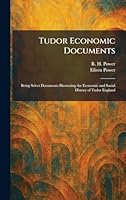 Tudor Economic Documents: Being Select Documents Illustrating the Economic and Social History of Tudor England 1026051401 Book Cover