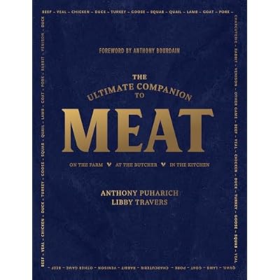 The Ultimate Companion to Meat &ndash; On the Farm, At the Butcher, In the Kitchen