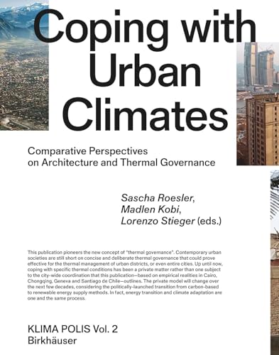 Coping with Urban Climates: Comparative Perspectives on Architecture and Thermal Governance (Klima Polis, 2)