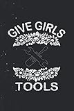 tools automation  Give Girls Tools auto mechanic Funny Woodworking Journal lined Notebook 114 Pages Large 6\'\'x9\'\'