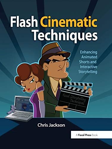 Flash Cinematic Techniques: Enhancing Animated Shorts and Interactive Storytelling 1st Edition