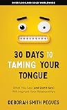 30 Days to Taming Your Tongue: What You Say (and Don't Say) Will Improve Your Relationships