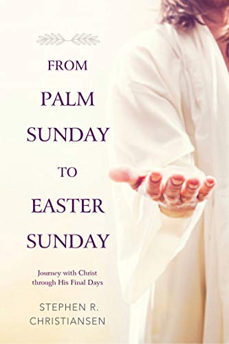 From Palm Sunday to Easter Sunday 1524408743 Book Cover