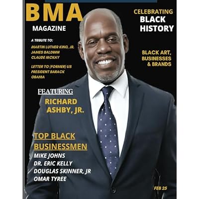 BMA MAGAZINE | BLACK HISTORY | 2025 EDITION: CELEBRATING BLACK HISTORY, BLACK ART, BUSINESSES & BRANDS!