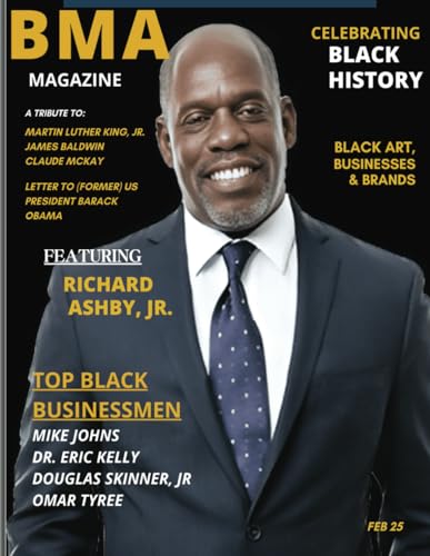 BMA MAGAZINE | BLACK HISTORY | 2025 EDITION: CELEBRATING BLACK HISTORY, BLACK ART, BUSINESSES & BRANDS! (BWA | MAGAZINE |)