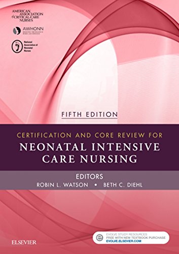 Certification and Core Review for Neonatal Intensive Care Nursing - E-Book Certification and Core Review for Neonatal Intensive Care Nursing - E-Book