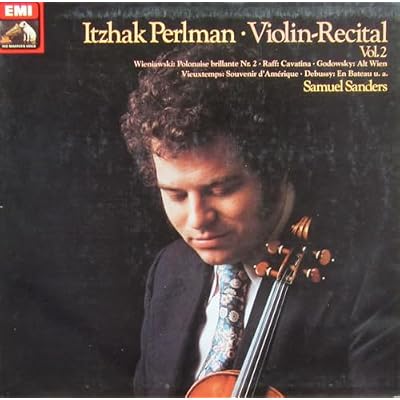 Itzhak Perlman. Violin - Recital Vol.2 Wieniawski Foster Vieuxtemps Bazzini Paradis Strawinsky Raff Tschaikowsky Godowsky Debussy. Sanders Klavier. Vinyl LP.