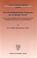 Das Wirtschaftspolitische Programm Der 'Freiburger Kreise: Entwurf Einer Freiheitlich-Sozialen Nachkriegswirtschaft. Nationalokonomen Gegen Den Nationalsozialismus 3428030257 Book Cover