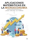 Aplicaciones matemáticas en la MIcroeconomía (Spanish Edition)
