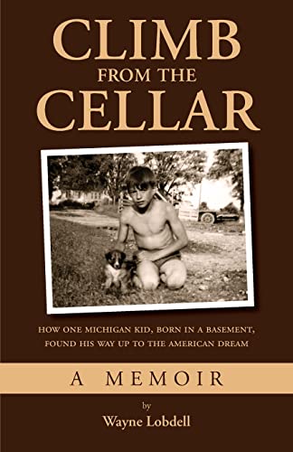 Climb From the Cellar: How One Michigan Kid, Born in