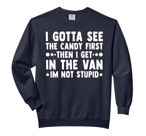 I Gotta See The Candy First Funny Sarcastic Humor Halloween Comfort Colors Adult Sweatshirt
