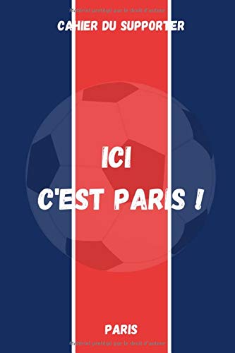 DS EditionsCarnet du supporter Ici c’est PARIS !: journal de notes | notebook | journal A5 ligné original de 100 pages | belle idée cadeau pour les fans de PARIS