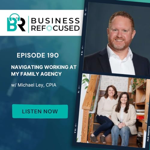 #190 - Navigating Working At My Family Agency w/ Michael Ley, CPIA