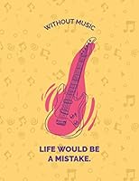 Without Music Life Would Be a Mistake : A Song Writing Journal for Musicians - Blank Staff Paper 13 Staves Journal for Music Lovers - Birthday Gift for Musicians and Songwriters 1701172232 Book Cover