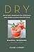 Dry: Delicious Handcrafted Cocktails and Other Clever Concoctions—Seasonal, Refreshing, Alcohol-Free