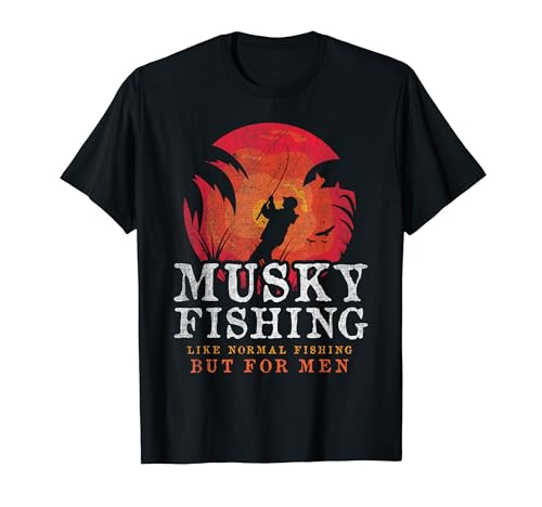 Like Normal Fishing - But For Men - Musky Fishing Maglietta