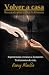 Volver a casa: Rescatada para contar la Historia (Spanish Edition)