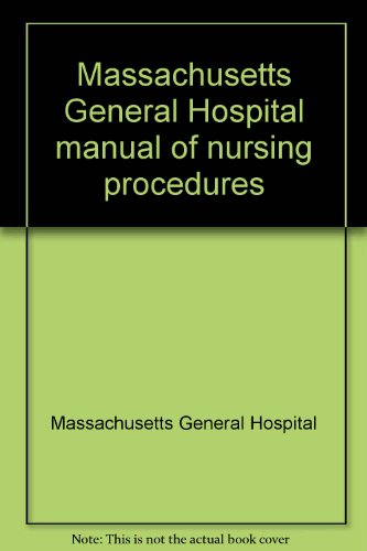 Massachusetts General Hospital manual of nursing procedures