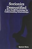 Socionics Demystified: A New Social Psychology for Understanding Relationships